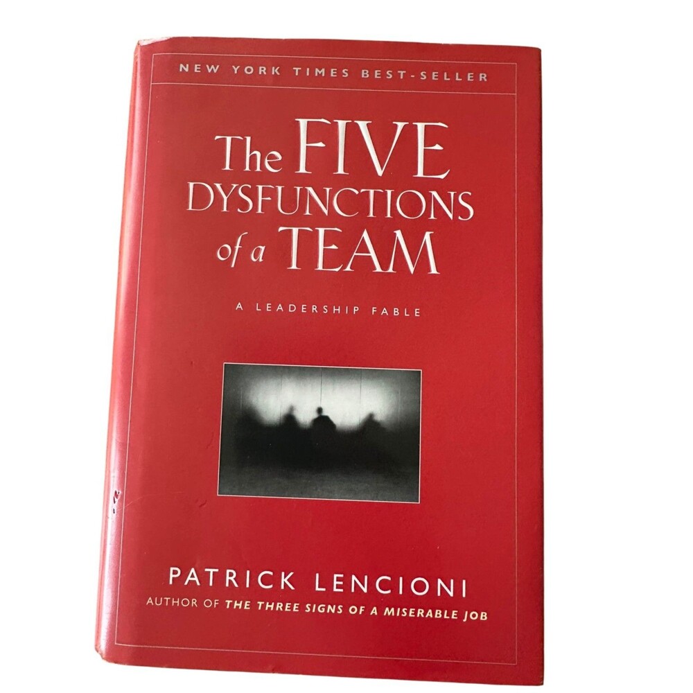 The Five Dysfunctions of a Team: A Leadership Fable by Patrick Lencioni (Hardcvr